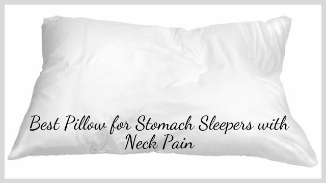 Best Pillow for Stomach Sleepers with Neck Pain