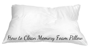 How to Clean Memory Foam Pillow