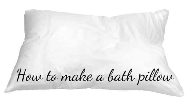 How to make a bath pillow